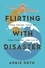 Flirting with Disaster. True Travel Tales of Fear, Failure, and Faith