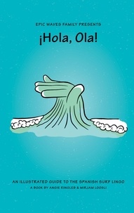 Angie Ringleb et Mirjam Loosli - ¡Hola, Ola! - an illustrated guide to the Spanish surf lingo.