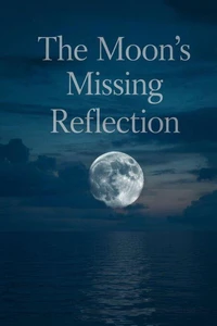 The Moon’s Missing Reflection