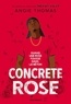 Angie Thomas - Concrete Rose - Quand une rose pousse dans le béton.