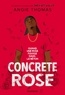 Angie Thomas - Concrete Rose - Quand une rose pousse dans le béton.