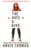 Angie Thomas - The Hate U Give.