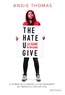 Angie Thomas - The Hate U Give - La haine qu'on donne.