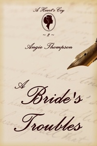  Angie Thompson - A Bride's Troubles - A Heart's Cry, #2.