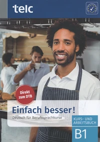 Einfach besser! Deutsch für Berufssprachkurse B1