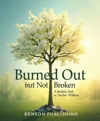 Burned Out but Not Broken: A Realistic Path to Teacher Wellness