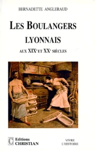 Les boulangers lyonnais aux XIXe et XXe siècles