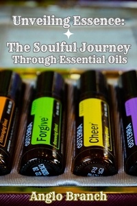  Anglo Branch - Unveiling Essence: The Soulful Journey Through Essential Oils.