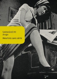 Ango Sakaguchi - Meurtres sans série.