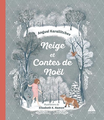 Anguel Karaliitchev et Hamon elisabeth K. - Neige et Contes de Noël.