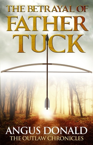 The Betrayal of Father Tuck. An Outlaw Chronicles short story