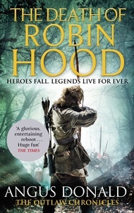Angus Donald - The Death of Robin Hood.