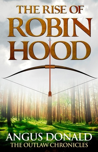 The Rise of Robin Hood. An Outlaw Chronicles short story