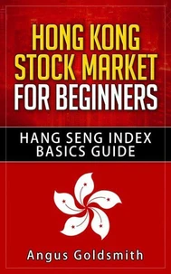 Hong Kong Stock Market for Beginners : Hang Seng Index Basics Guide