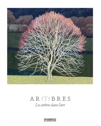 Angus Hyland et Kendra Wilson - Ar(t)bres - Les arbres dans l'art.