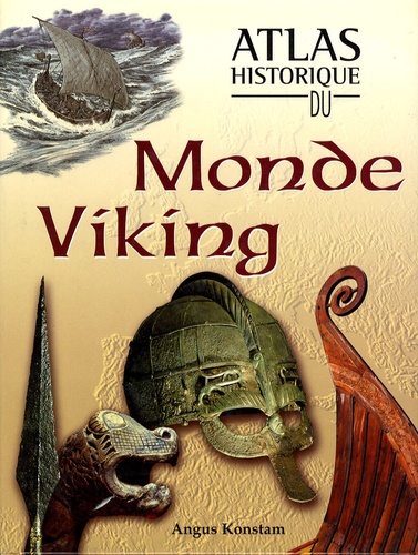 Angus Konstam - Atlas historique du Monde Viking.