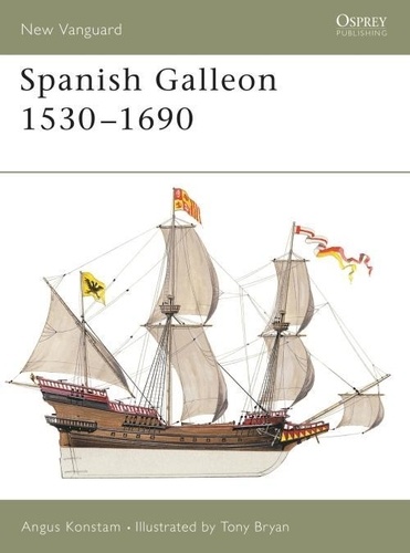 Angus Konstam - Spanish Galleon. - 1530-1690.
