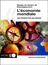 Angus Maddison - L'Economie Mondiale. Une Perspective Millenaire.