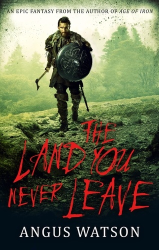 The Land You Never Leave. Book 2 of the West of West Trilogy