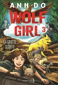 Anh Do - Wolf Girl Tome 3 : La Grotte secrète.
