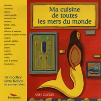 Anh Gloux - Ma cuisine de toutes les mers du monde.