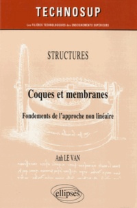 Anh Le Van - Coques et membranes - Fondements de l'approche non linéaire.