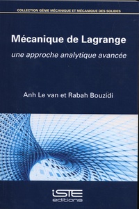 Anh Le Van et Rabah Bouzidi - Mécanique de Lagrange - Une approche analytique avancée.