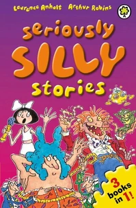 Seriously Silly Stories: The Collection