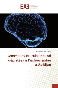 Anhum Konan - Anomalies du tube neural dépistées à l'échographie à Abidjan.