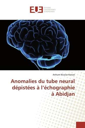 Anhum Konan - Anomalies du tube neural dépistées à l'échographie à Abidjan.