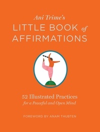 Ani Trime - Ani Trime's Little Book of Affirmations - 52 Illustrated Practices for a Peaceful and Open Mind.