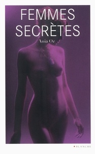 Ania Oz et  Collectif - Secrets de femmes.
