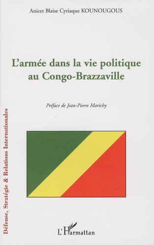 Anicet Blaise Cyriaque Kounougous - L'armée dans la vie politique au Congo-Brazzaville.