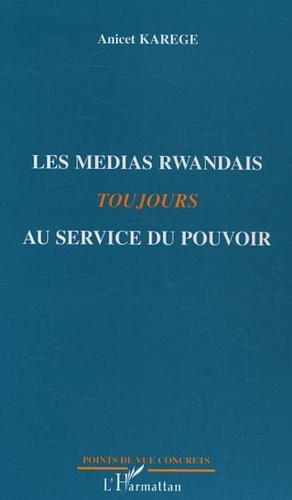 Anicet Karege - Les Medias rwandais toujours au service du pouvoir.