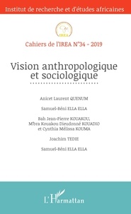 Anicet Laurent Quenum et Samuel-Béni Ella Ella - Cahiers de l'IREA N° 34/2019 : Vision anthropologique et sociologique.