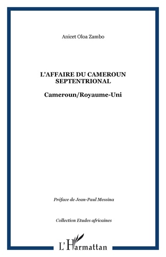 L'affaire du Cameroun septentrional -... de Anicet Oloa Zambo - Livre -  Decitre