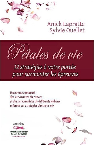 Anick Lapratte et Sylvie Ouellet - Pétales de vie - Douze stratégies a votre portée pour surmonter les épreuves.