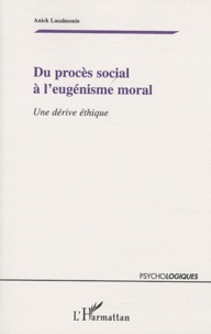 Anick Lasalmonie - Du progrès social à l'eugénisme moral - Une dérive éthique.