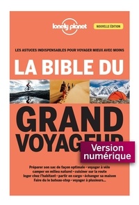 Anick-Marie Bouchard et Guillaume Charroin - La bible du grand voyageur.