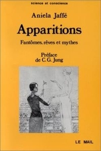 Aniela Jaffé - Apparitions - Fantômes, rêves et mythes.