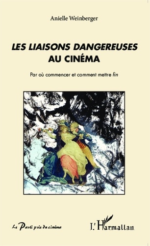 Anielle Weinberger - Les Liaisons dangereuses au cinéma - Par où commencer et comment mettre fin.