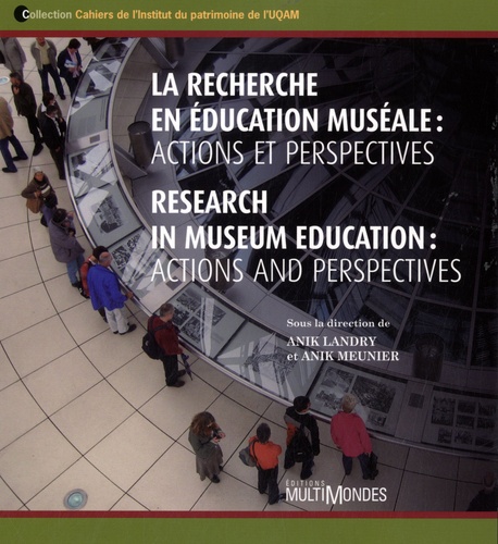 Anik Landry et Anik Meunier - La recherche en éducation muséale - Actions et perspectives.