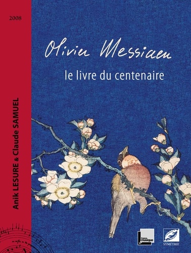 Anik Lesure et Claude Samuel - Olivier Messiaen - Le livre du centenaire. 1 CD audio