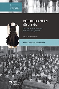 Anik Meunier et Robert Cadotte - Ecole d'Antan 1860-1960 - Découvrir et se souvenir de l'école du Québec.