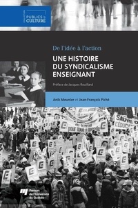 Anik Meunier et Jean-François Piche - Une histoire du syndicalisme enseignant.