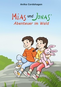 Anika Cordshagen - Mias und Jonas' Abenteuer im Wald.