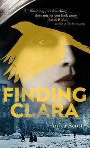 Anika Scott - Finding Clara - a page-turning epic set in the aftermath of World War II.