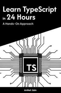 Learn TypeScript in 24 Hours: A Hands-On Approach