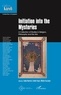 Aniko Daroczi et Enikö Sepsi - Initiation into the Mysteries - A Collection of Studies in Religion, Philosophy and the Art.