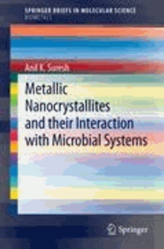 Anil K. Suresh - Metallic Nanocrystallites and their Interaction with Microbial Systems.